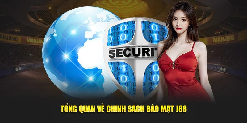 đôi nét về chính sách bảo mật J88